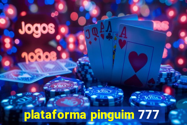 plataforma pinguim 777